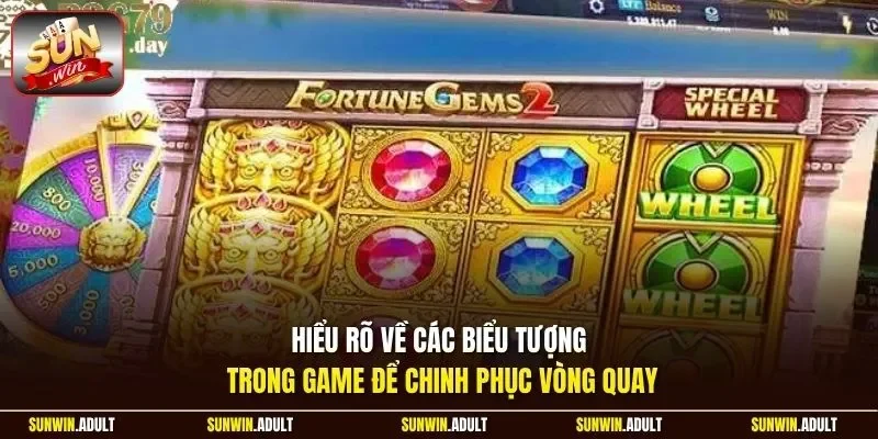 Hiểu rõ về các biểu tượng trong game để chinh phục vòng quay